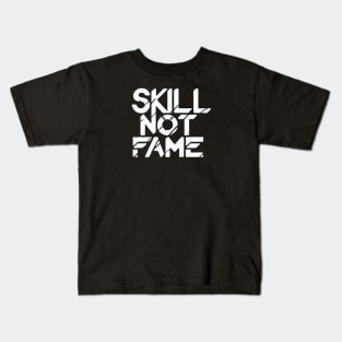 Skill Not Fame Kids T-Shirt